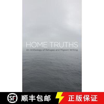 现货 Home Truths: An Anthology of Refugee and Migrant Writing [9780992591625]