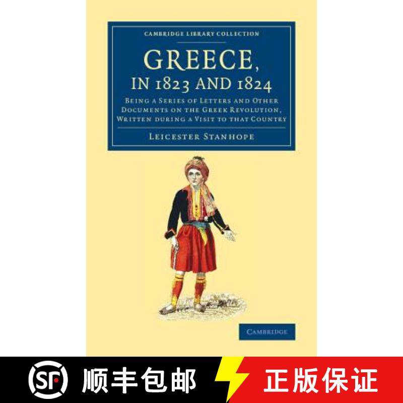 【3-4周达】Greece, in 1823 and 1824: Being a Series of Letters and Other Documents on the Greek Revol... [9781108075985]