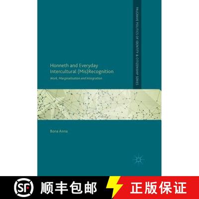 【3-4周达】Honneth and Everyday Intercultural (Mis)Recognition : Work, Marginalisation and Integration [9783030097110]