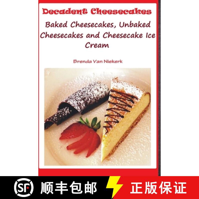 【2-3周达】Decadent Cheesecakes: Baked Cheesecakes, Unbaked Cheesecakes and Cheesecake Ice Cream [9781300813507]