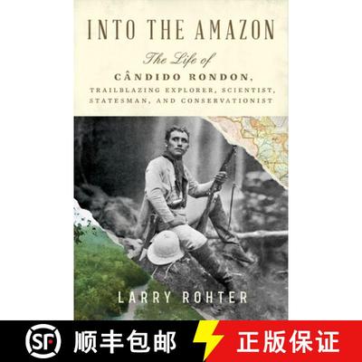【3-4周达】Into the Amazon - The Life of Candido Rondon, Trailblazing Explorer, Scientist, Statesman,... [9781324021261]