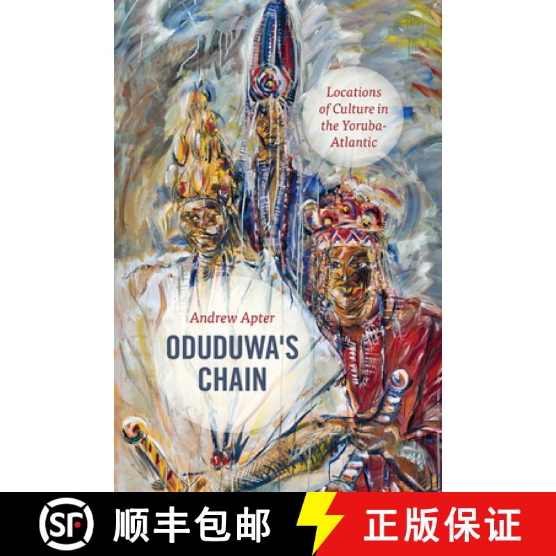 【3-4周达】Oduduwa's Chain: Locations of Culture in the Yoruba-Atlantic [9780226506388]