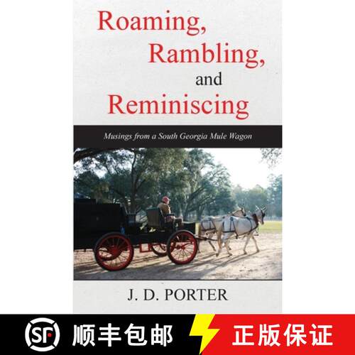 【3-4周达】Roaming, Rambling, and Reminiscing: Musings from a South Georgia Mule Wagon [9781735315546]