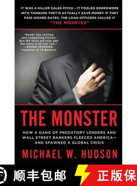 【3-4周达】The Monster: How a Gang of Predatory Lenders and Wall Street Bankers Fleeced America--And ... [9780312610531]