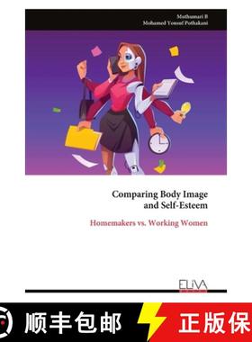 预订 Comparing Body Image and Self-Esteem: Homemakers vs. Working Women [9789999317610]
