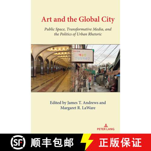 【3-4周达】精装 Art and the Global City : Public Space, Transformative Media, and the Politics of Urb... [9781433181672]