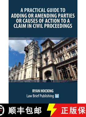 【3-4周达】A Practical Guide to Adding or Amending Parties or Causes of Action to a Claim in Civil Pr... [9781914608780]