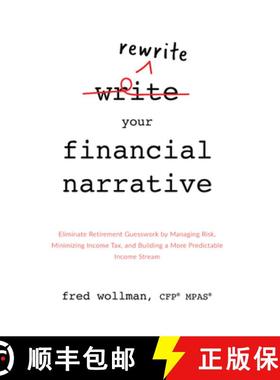 预订 Rewrite Your Financial Narrative: Eliminate Retirement Guesswork by Managing Risk, Minimizing In... [9781599328577]