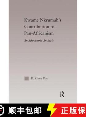 【3-4周达】Kwame Nkrumah's Contribution to Pan-African Agency: An Afrocentric Analysis [9781138092662]