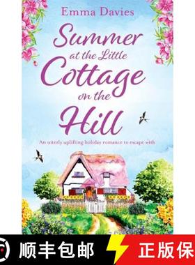 【3-4周达】Summer at the Little Cottage on the Hill: An utterly uplifting holiday romance to escape with [9781786813886]