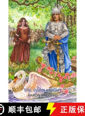 【3-4周达】The Swan Knight: A Medieval Legend, Retold from Wagner's Lohengrin [9781620355459]