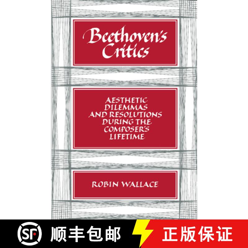 【3-4周达】Beethoven's Critics: Aesthetic Dilemmas and Resolutions During the Composer's Lifetime [9780521386340]