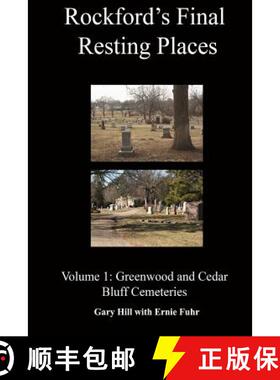 【3-4周达】Rockford's Final Resting Places: Volume 1: Greenwood and Cedar Bluff Cemeteries [9780359511846]