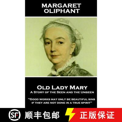 【3-4周达】Margaret Oliphant - Old Lady Mary: A Story of the Seen and the Unseen: Good works may only... [9781787801523]