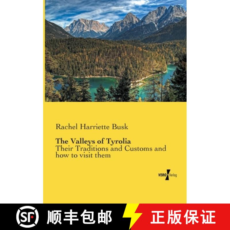 【3-4周达】The Valleys of Tyrolia: Their Traditions and Customs and how to visit them [9783957384171]
