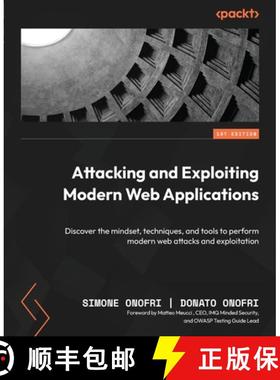 预订 Attacking and Exploiting Modern Web Applications: Discover the mindset, techniques, and tools to... [9781801816298]