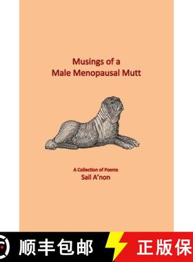 预订 Musings of a Male Menopausal Mutt: A Collection of Poems [9780976294191]