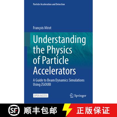 【3-4周达】精装 Understanding the Physics of Particle Accelerators: A Guide to Beam Dynamics Simulati... [9783031599781]