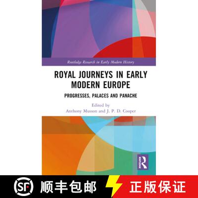 【3-4周达】Royal Journeys in Early Modern Europe: Progresses, Palaces and Panache [9781032255972]