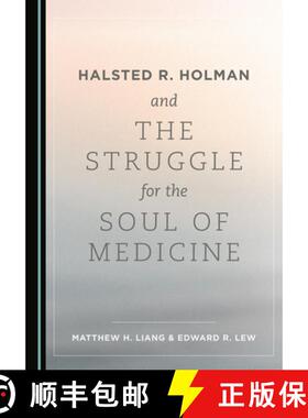 预订 Halsted R. Holman and the Struggle for the Soul of Medicine [9781527578432]