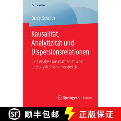 【3-4周达】Kausalität, Analytizität und Dispersionsrelationen : Eine Analyse aus mathematischer und... [9783658132002]