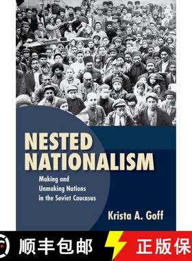 【3-4周达】Nested Nationalism: Making and Unmaking Nations in the Soviet Caucasus [9781501753275]