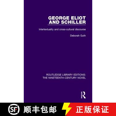 【3-4周达】精装 George Eliot and Schiller: Intertextuality and Cross-Cultural Discourse [9781138668850]