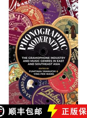 【3-4周达】Phonographic Modernity: The Gramophone Industry and Music Genres in East and Southeast Asia [9780252046124]