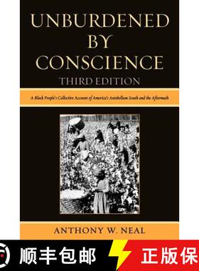 【3-4周达】Unburdened By Conscience: A Black People's Collective Account of America's Ante-Bellum Sou... [9780761854920]