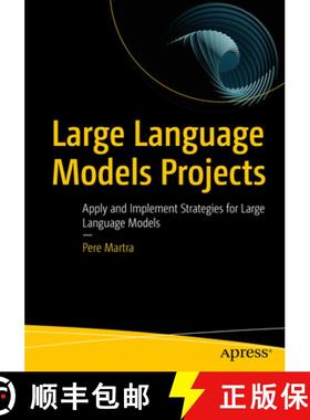 【3-4周达】Large Language Models Projects : Apply and Implement Strategies for Large Language Models [9798868805141]