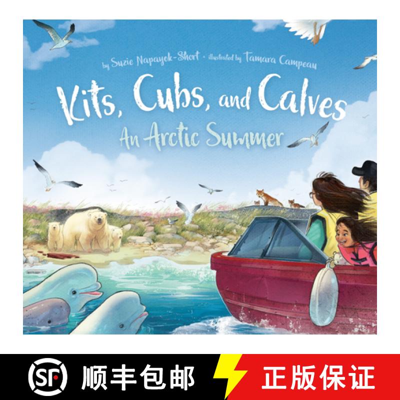 【3-4周达】Kits, Cubs, and Calves : An Arctic Summer [9781772272741]