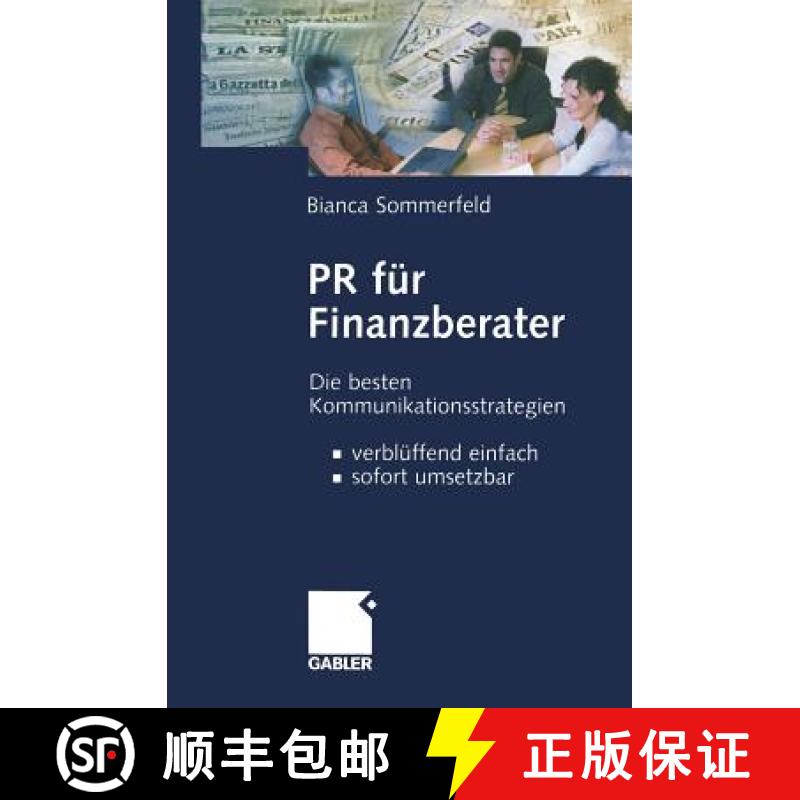 【3-4周达】PR Für Finanzberater: Die Besten Kommunikationsstrategien -- Verblüffend Einfach, Sofort... [9783322909794]