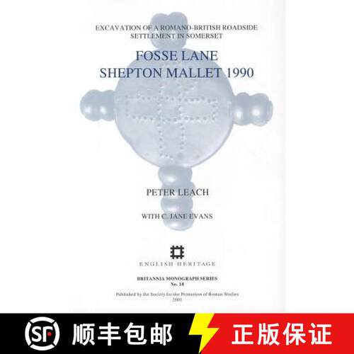 【3-4周达】Fosse Lane, Shepton Mallet 1990: Excavations of a Romano-British Roadside Settlement at Sh... [9780907764274]