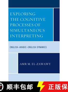 预订 Exploring the Cognitive Processes of Simultaneous Interpreting : English-Arabic-English Dynamics [9781498585682]