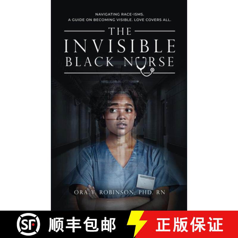 预订 The Invisible Black Nurse: Navigating Race - isms. A Guide on Becoming Visible. Love Covers All [9798989232826]