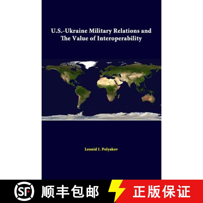【4周达】U.S.-Ukraine Military Relations And The Value Of Interoperability [9781312330184]