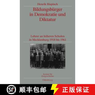 【3-4周达】Bildungsburger in Demokratie Und Diktatur: Lehrer an Hoeheren Schulen in Mecklenburg 1918 ... [9783486598049]
