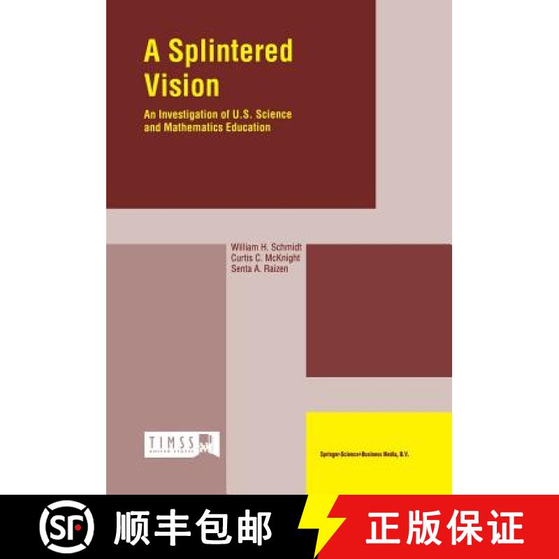 【3-4周达】A Splintered Vision : An Investigation of U.S. Science and Mathematics Education [9780792344414]
