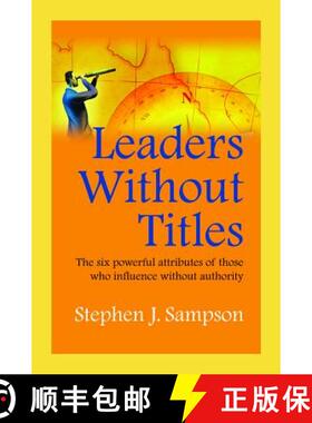 【3-4周达】Leaders Without Titles: The Six Powerful Attributes of Those Who Influence Without Authority [9781599962504]