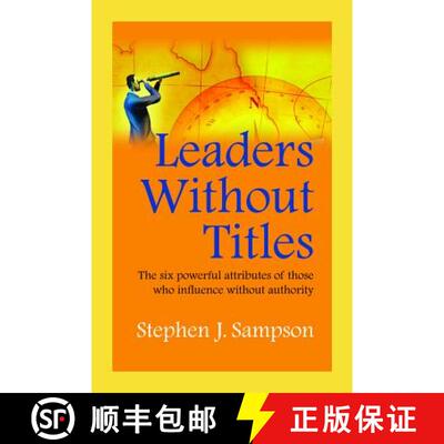 【3-4周达】Leaders Without Titles: The Six Powerful Attributes of Those Who Influence Without Authority [9781599962504]