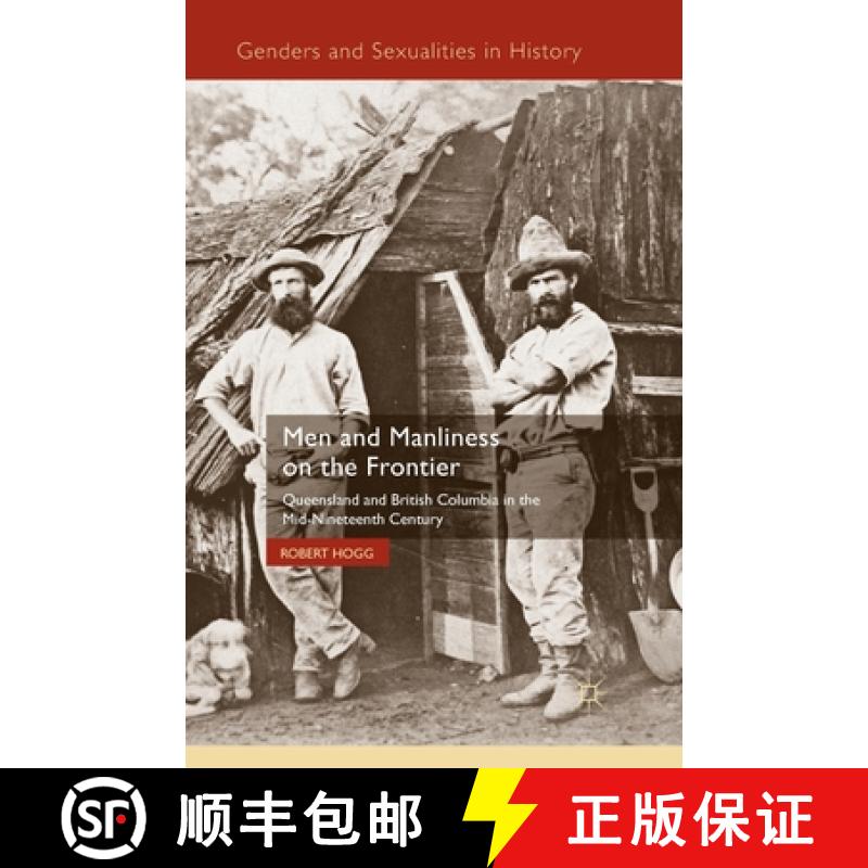 【3-4周达】Men and Manliness on the Frontier : Queensland and British Columbia in the Mid-Nineteenth ... [9781349321117]