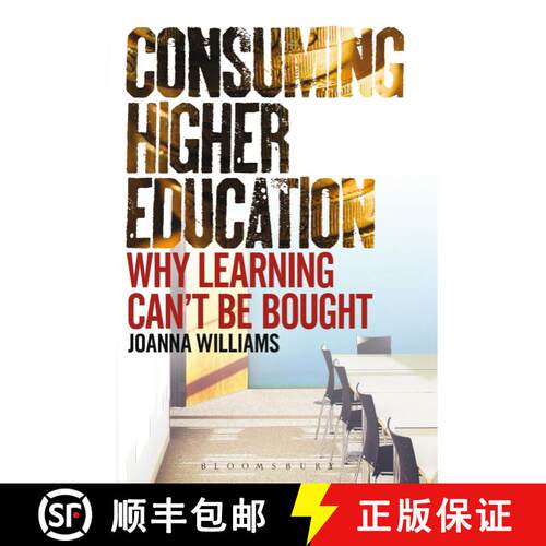 【3-4周达】精装 Consuming Higher Education: Why Learning Can't be Bought [9781441194503]