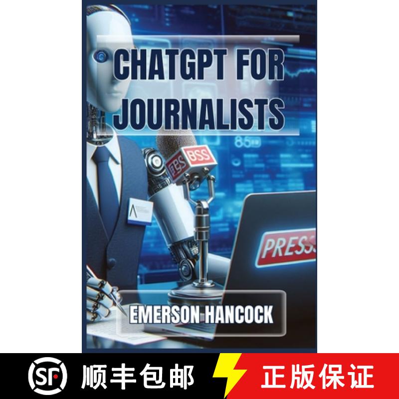 【3-4周达】ChatGPT for Journalists: Enhance Reporting and Streamline News Production with AI-Powered ... [9783689441586]