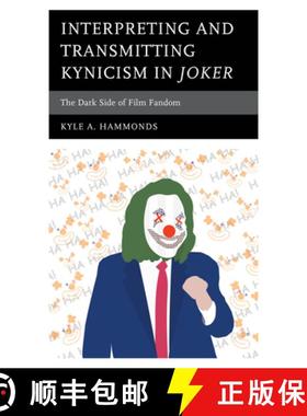 预订 Interpreting and Transmitting Kynicism in Joker : The Dark Side of Film Fandom [9781666930863]