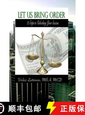 预订 Let Us Bring Order: 12 Steps to Unlocking Your Success [9780988263208]