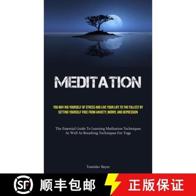 预订 Meditation: You May Rid Yourself Of Stress And Live Your Life To The Fullest By Setting Yourself... [9781835730263]