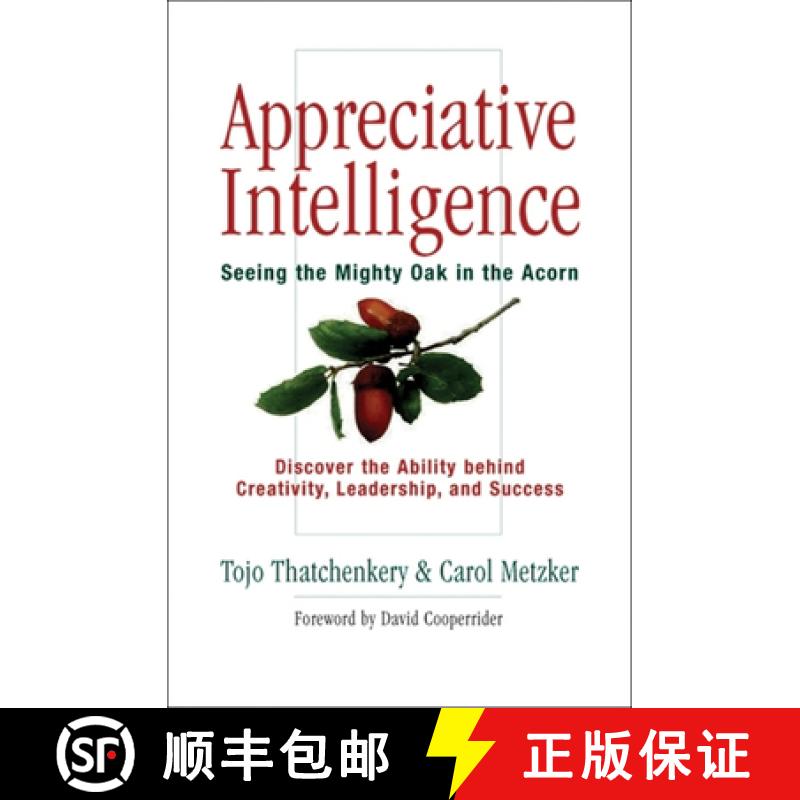 【3-4周达】Appreciative Intelligence: Seeing the Mighty Oak in the Acorn, Discover the Ability behind... [9781576753538]