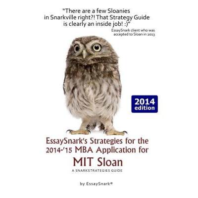 【4周达】EssaySnark's Strategies for the 2014-'15 MBA Application for MIT Sloan: A SnarkStrategies Guide [9781938098284]