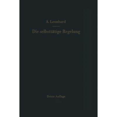 【4周达】Die selbsttätige Regelung : Theoretische Grundlagen mit praktischen Beispielen [9783642928413]