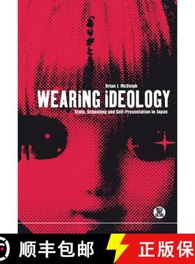 【3-4周达】Wearing Ideology: State, Schooling and Self-Presentation in Japan [9781859734902]